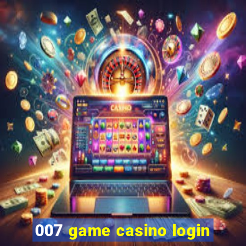 007 game casino login